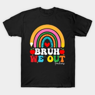 Bruh We Out Teachers End Of School Year Teacher Summer T-Shirt